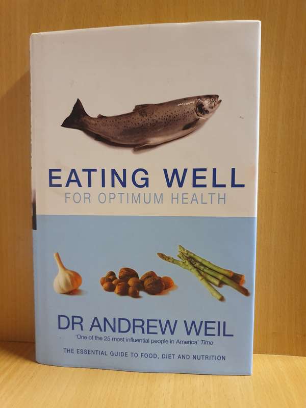 Eating Well for Optimum Health: Dr Andrew Weil (Hardcover)