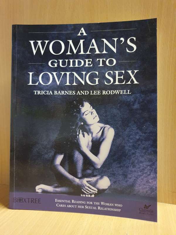 A Woman`s Guide to Loving Sex : Tricia Barnes and Lee Rodwell (Paperback)