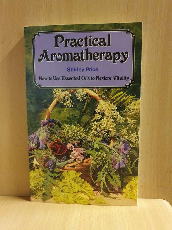 Practical Aromatherapy - How to use essential oil to restore vitality: Shirley Price (Paperback)
