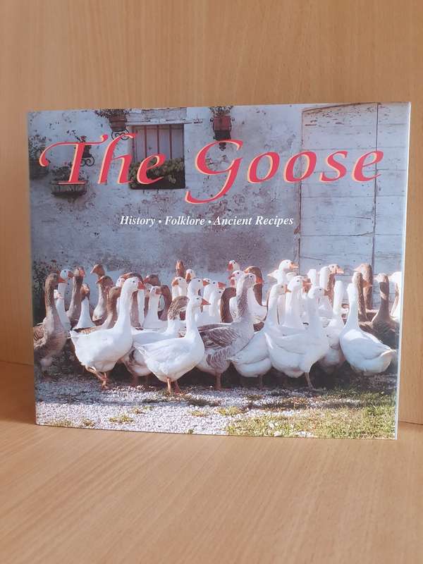 The Goose - History, Folklore, Ancient Recipes (Hardcover)