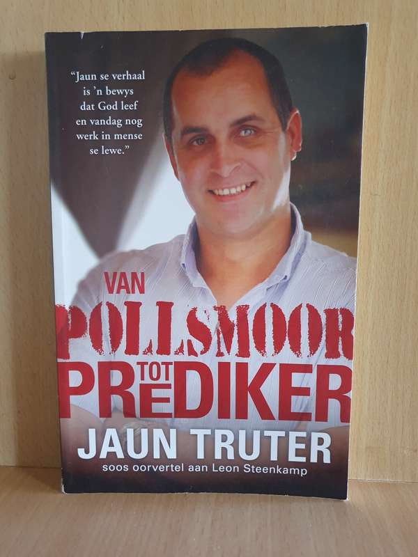 Van Pollsmoor tot Prediker -  Jaun Truter