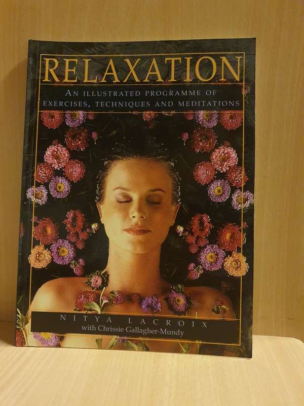 Relaxation - An Illustrated Programme for Exercises, Techniques and Meditations: Nitya Lacroix