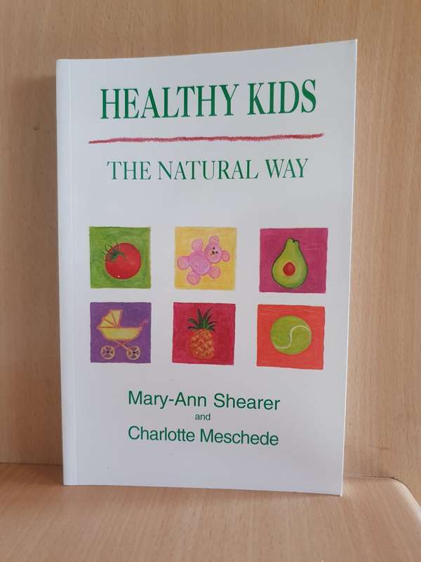 Healthy Kids - The Natural Way: Mary-Ann Shearer and Charlotte Meschede (Paperback)