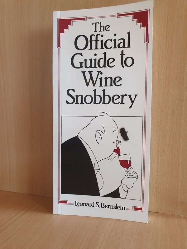 The Official Guide to Wine Snobbery: Leonard S. Bernstein (Paperback)