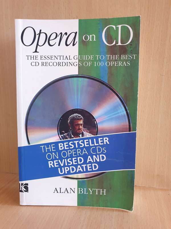 Opera on CD  - The Essential Guide to the Best CD Recordings : Alan Blyth