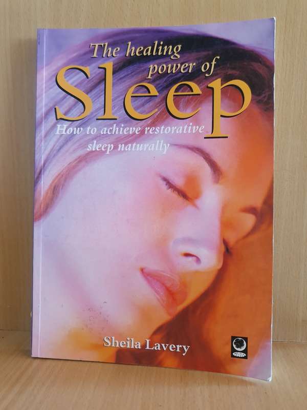 The Healing Power of Sleep - How to achieve restorative sleep naturally: Sheila Lavery (Paperback)