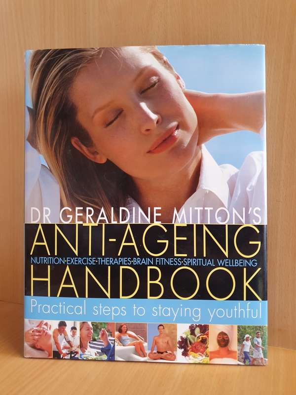 Dr Geraldine Mitton`s Anti-Ageing Handbook - Practical steps to staying youthful (Hardcover)