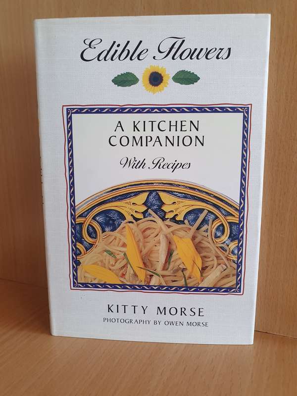 Edible Flowers - A Kitchen Companion with Recipes: Kitty Morse (Hardcover)