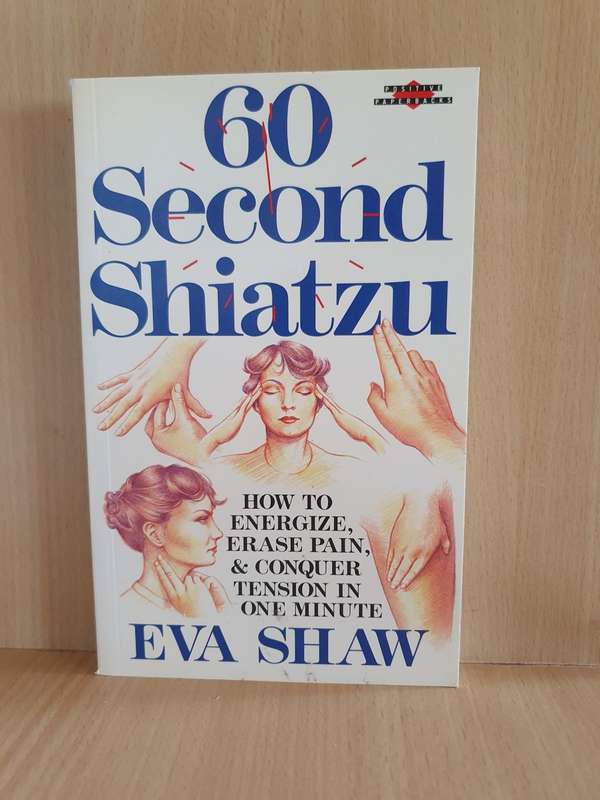 60 Second Shiatzu - How to energize, erase pain & conquer tension: Eva Shaw (Paperback)
