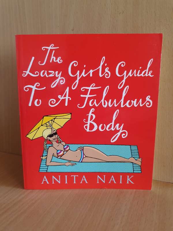 The Lazy Girl`s Guide to A Fabulous Body: Anita Naik (Paperback)