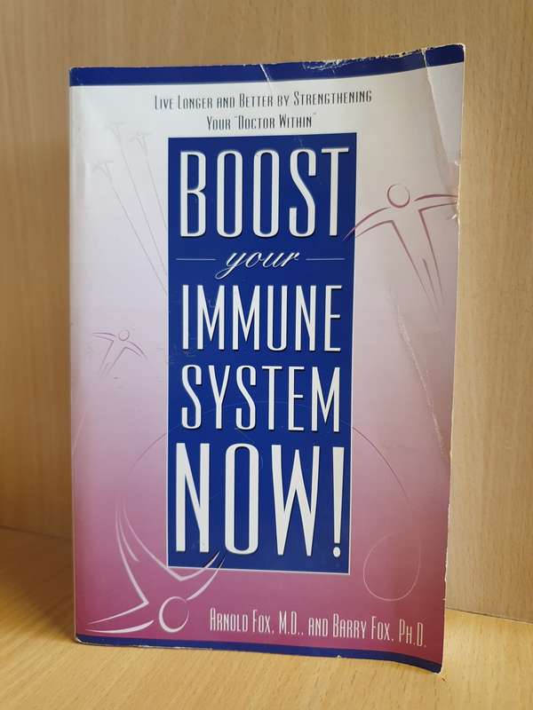 Boost Your Immune System Now: Arnold Fox M.D and Barry Fox PH.D (Paperback)