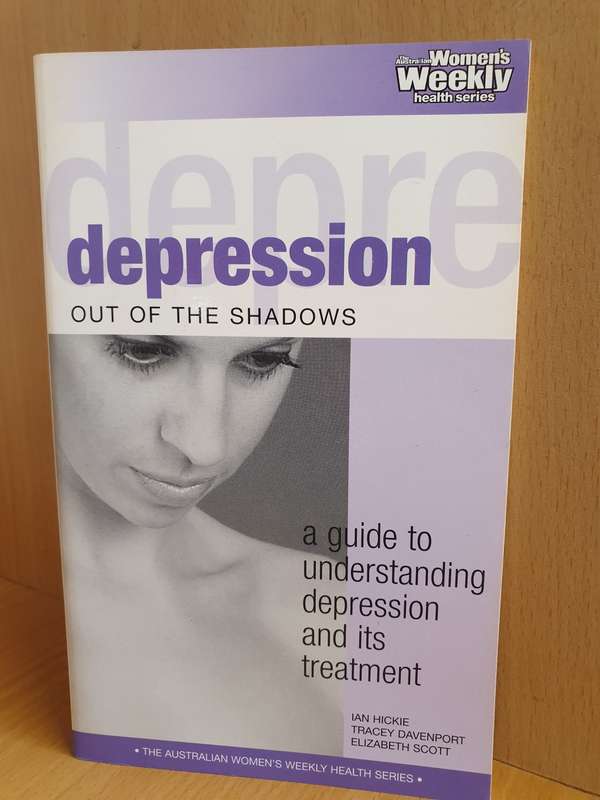 The Australian Women`s Weekly Health Series - Depression: I. Hickie, T. Davenport, E. Scott