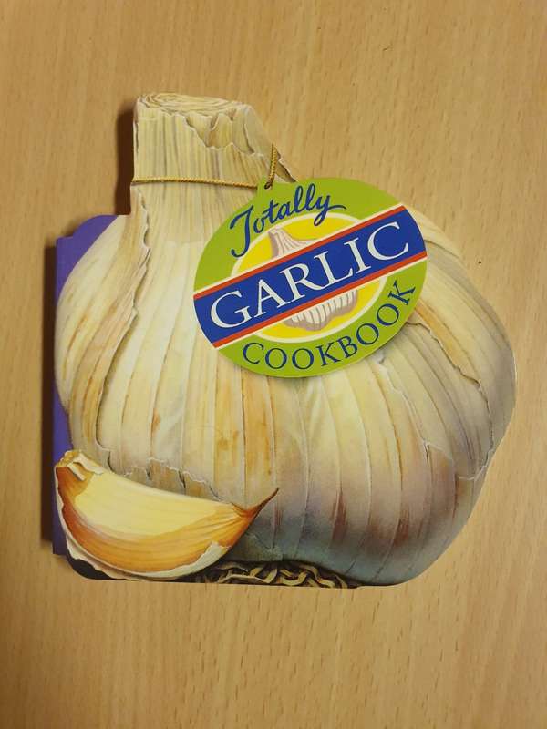 Totally Garlic Cookbook