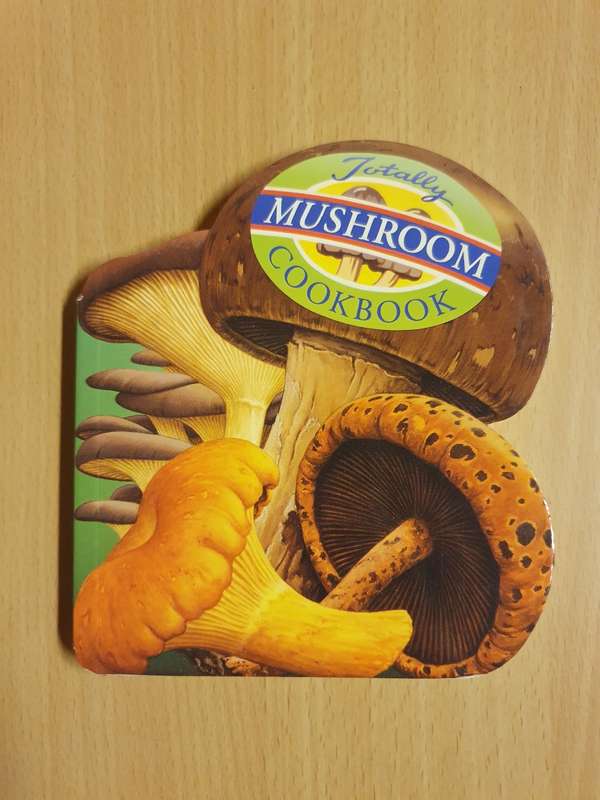 Totally Mushroom Cookbook