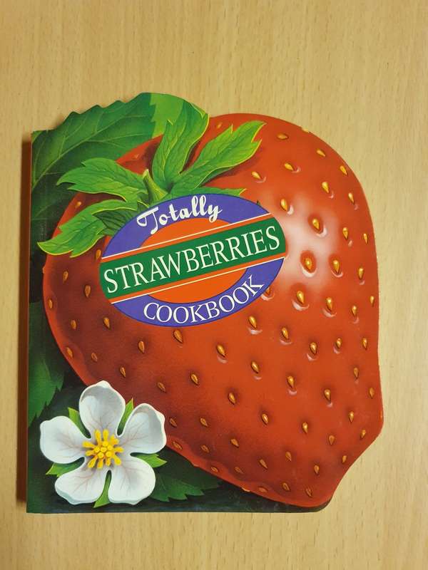 Totally Strawberries Cookbook