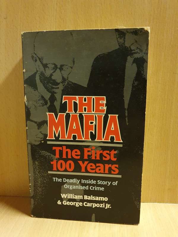 The Mafia - The First 100 Years: William Balsamo & George Carpozi Jr. (Paperback)