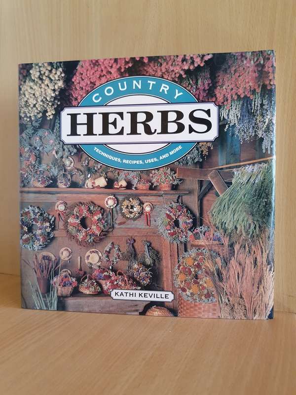 Country Herbs - Techniques, Recipes, Uses and More : Kathi Keville (Hardcover)