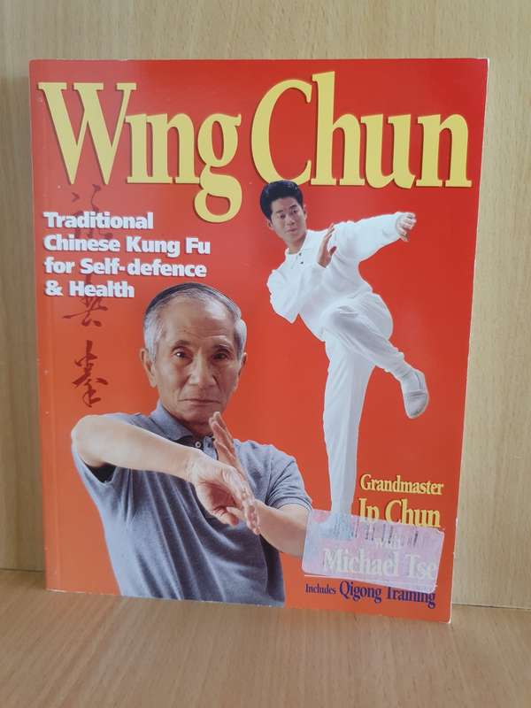 Wing Chun - Traditional Chinese Kung Fu for Self-Defence & Health:  Grandmaster Ip Chun