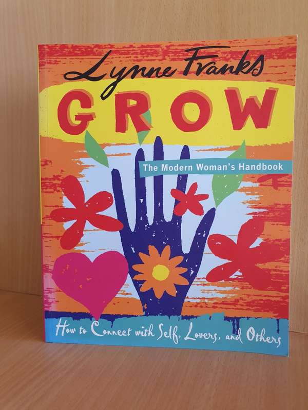 Grow - How to connect with Self, Lovers and Others: Lynne Franks (Paperback)