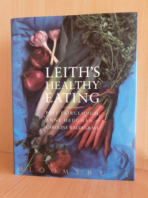 Leith`s Healthy Eating : Puff Fairclough, Anne Heughan & Caroline Waldegrave (Hardcover)