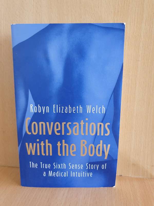 Conversations with the Body-The True Sixth Sense Story of a Medical Intuitive:Robyn Elizabeth Welch