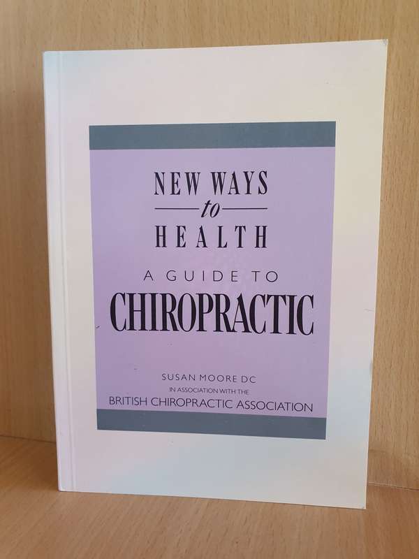 New Ways to Health - A Guide to Chiropractic : Susan Moore (Paperback)
