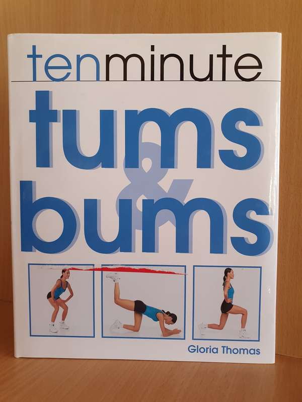 Ten Minute Tums & Bums : Gloria Thomas (Hardcover)