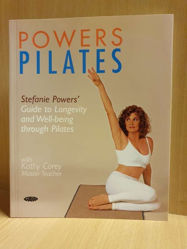 Power Pilates - Guide to Longevity and Well-being through Pilates: Stefanie Powers (Paperback)