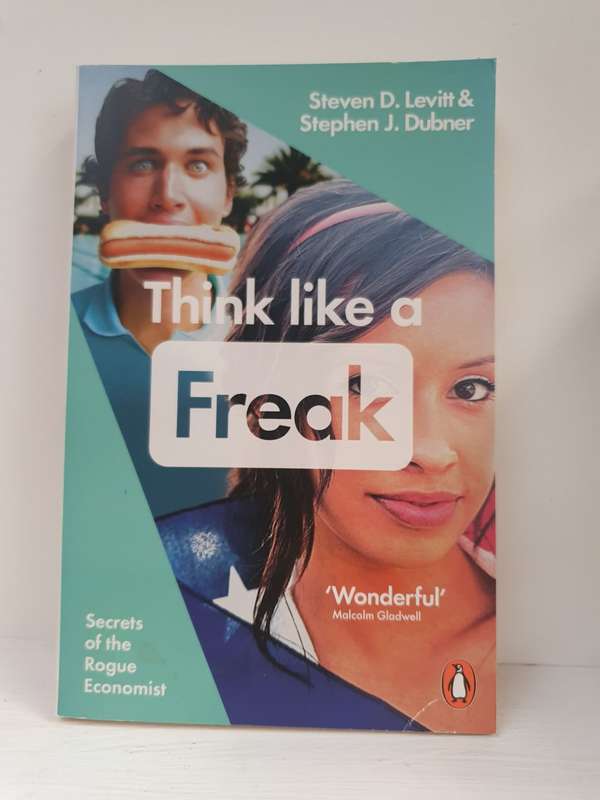 Think Like a Freak : Steven D. Levitt & Stephen J. Dubner (Paperback)