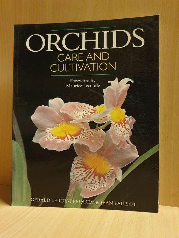 Orchids - Care and Cultivation : Gerald Leroy-Terquem & Jean Parisot (Paperback)