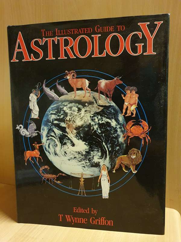 The Illustrated Guide to Astrology Edited by T. Wynne Griffon (Hardcover)