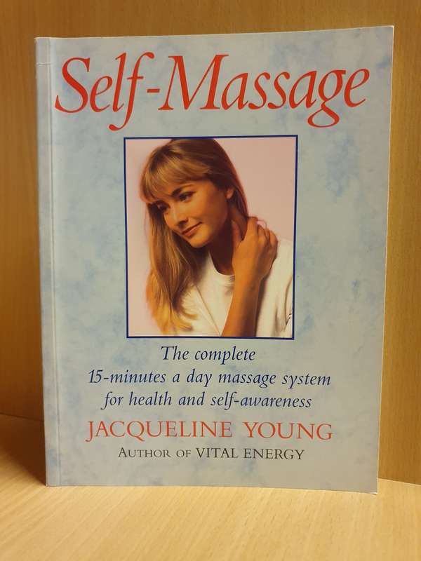 Self-Massage - The Complete 15-minutes a day massage system: Jacqueline Young (Paperback)