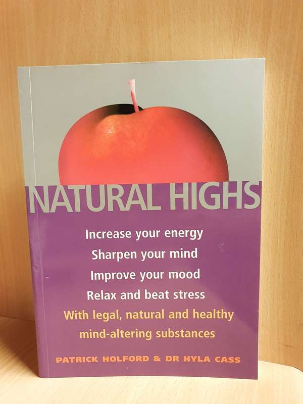 Natural Highs - Increase your energy, sharpen your mind, improve your mood: Patrick Holford