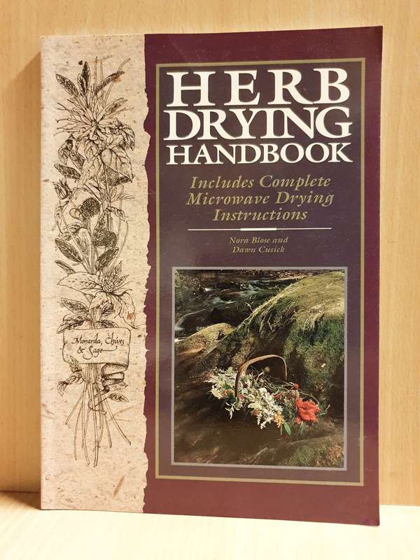 Herb Drying Handbook: Nora Blose and Dawn Cusick  (Paperback)