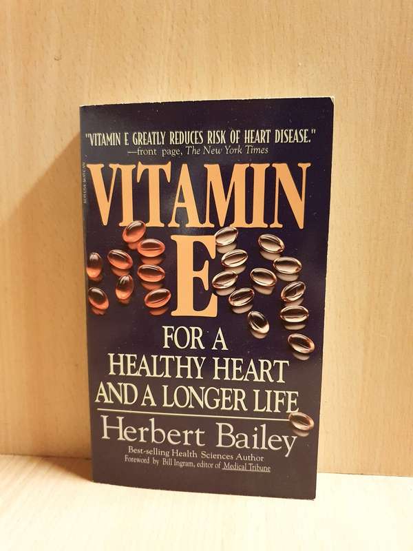 Vitamin E - For a Healthy Heart and a Longer Life: Herbert Bailey (Paperback)