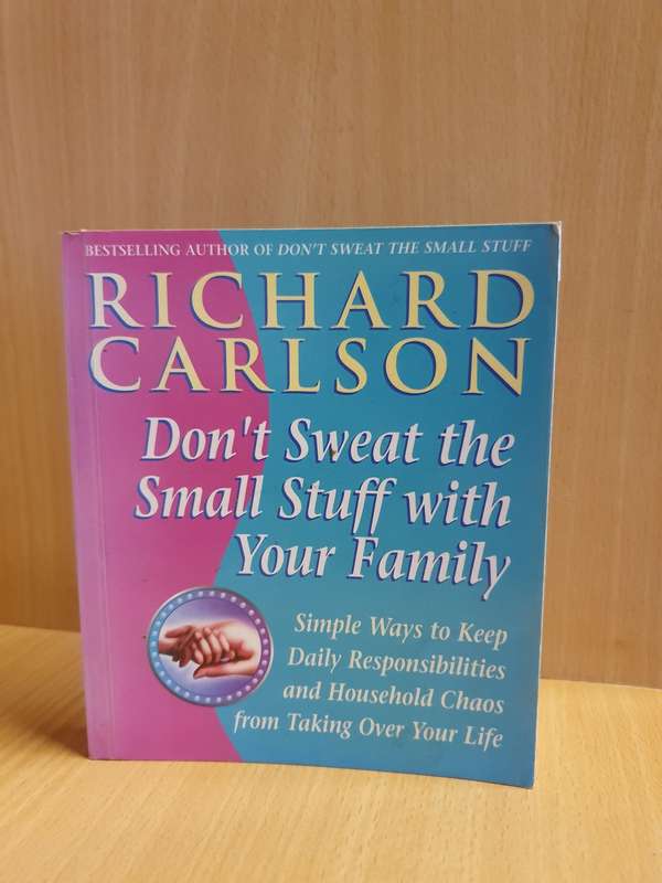 Don`t Sweat the small stuff with your family: Richard Carlson (Paperback)