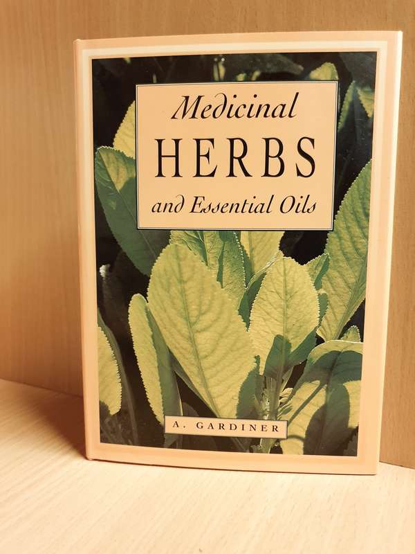 Medicinal Herbs and Essential Oils: Anthony Gardiner (Hardcover)