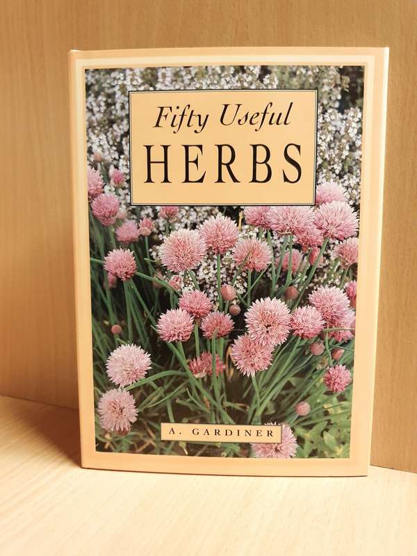 Fifty Useful Herbs: Anthony Gardiner (Hardcover)