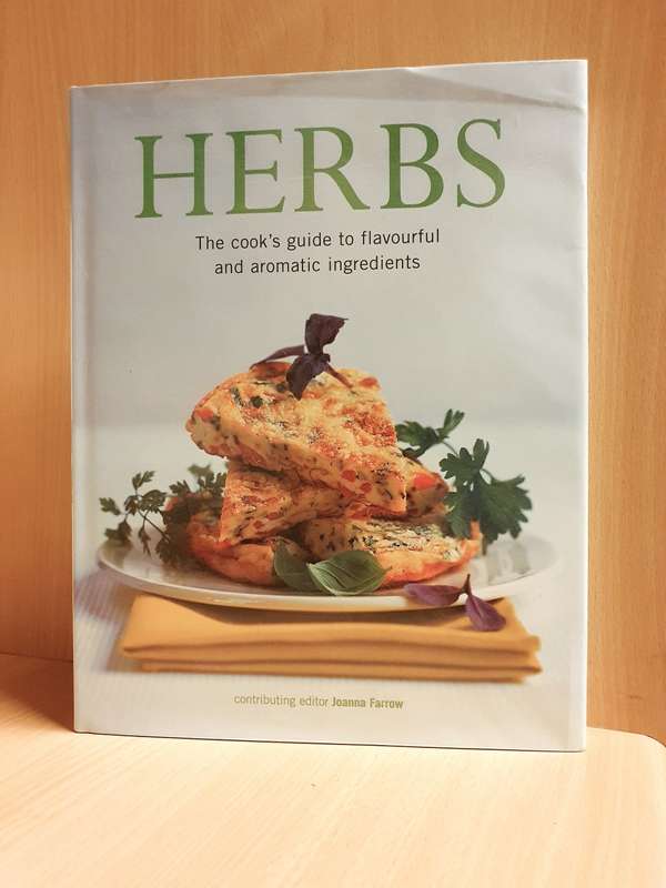Herbs - The Cooks Guide to Flavourful and Aromatic Ingridients: Joanna Farrow (Hardcover)