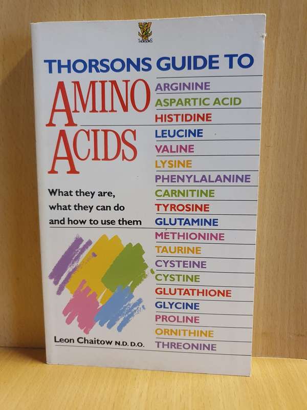 Thorson`s Guide to Amino Acids - What they are, what they can do and how to use them: Leon Chaitow
