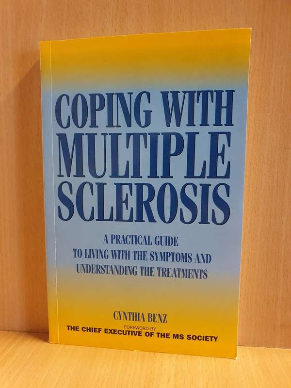 Coping with Multiple Sclerosis - A Practical Guide to Living with the Symptoms: Cynthia Benz