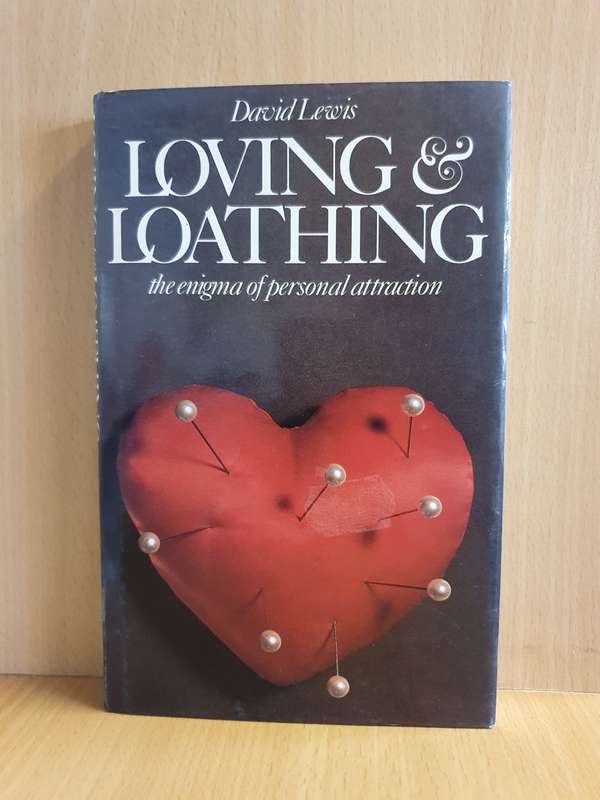 Loving & Loathing - The enigma of personal attraction: David Lewis (Hardcover)