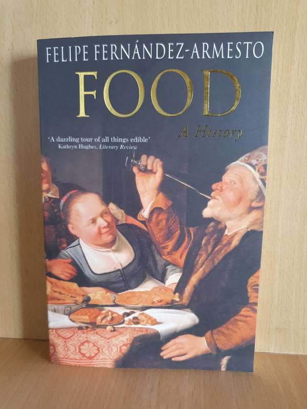 Food - A History : Felipe Fernandez-Armesto (Paperback)