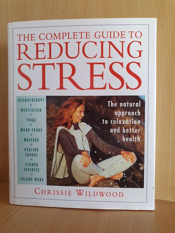 The Complete Guide to Reducing Stress: Chrissie Wildwood (Hardcover)