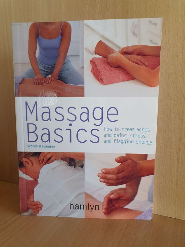 Hamlyn - Massage Basics - How to treat aches and pains, stress: Wendy Kavanagh (Paperback)