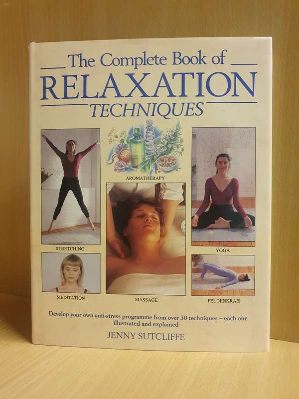 The Complete Book of Relaxation Techniques: Jenny Sutcliffe (Hardcover)
