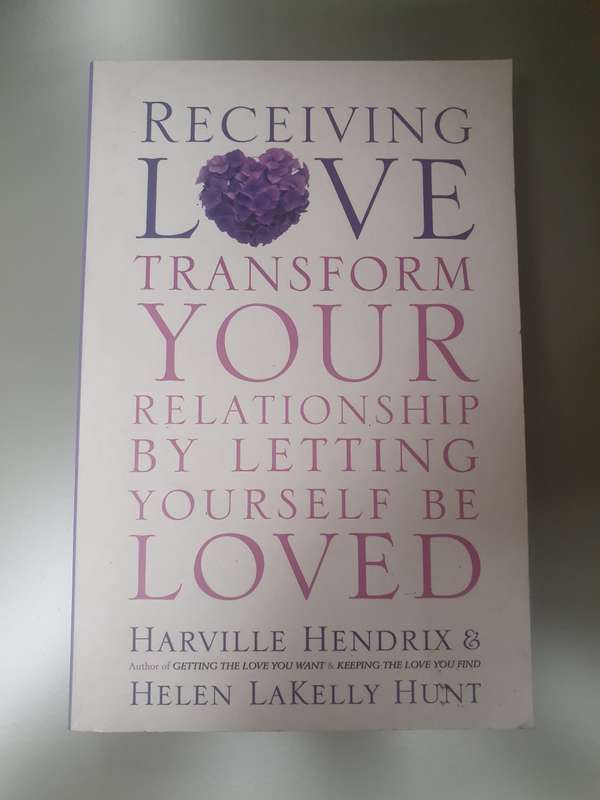 Receiving Love - Transform your relationship by Letting Yourself Be Loved: Harville Hendrix