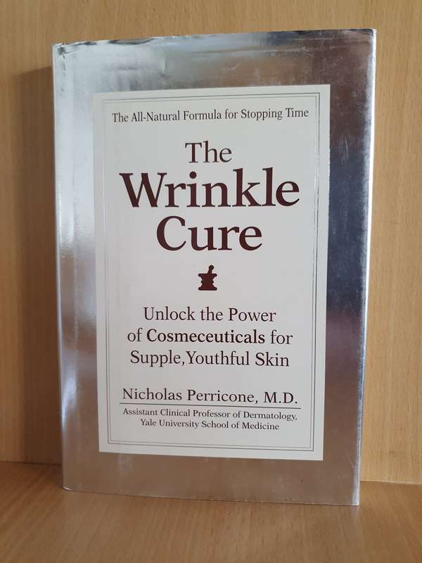 The Wrinkle Cure - Unlock the Power of Cosmeceuticals for Supple, Youthful Skin: Nicholas Perricone