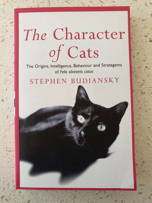 The Character of Cats-The Origins, Intelligence, Behaviour & Stratagems of Felines:Stephen Budiansky