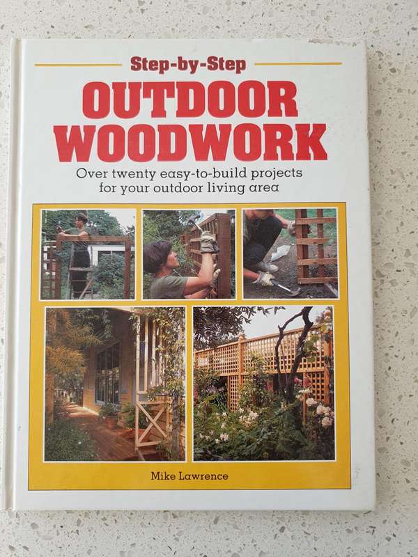 Step-by-step Outdoor Woodwork (Over twenty easy-to-build projects) Mike Lawrence (Hardcover)